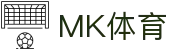 MK体育(MKSPORT)官方网站